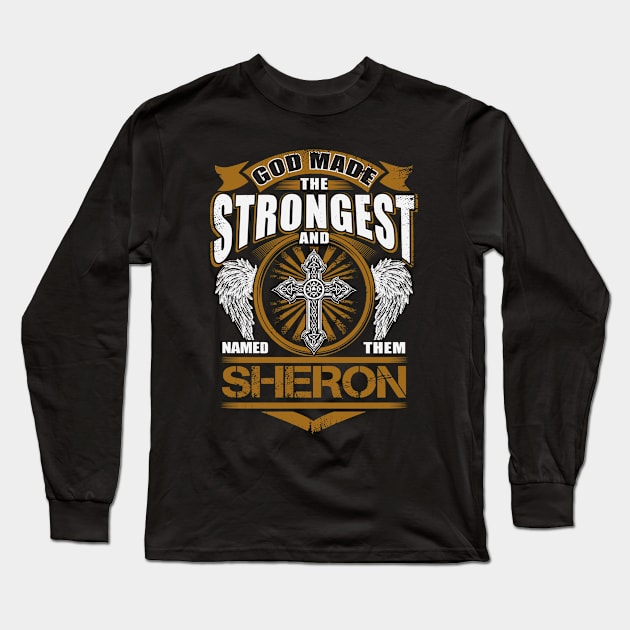 Sheron Name T Shirt - God Found Strongest And Named Them Sheron Gift Item Long Sleeve T-Shirt by reelingduvet